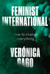 Vernica Gago; — Feminist International