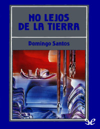 Domingo Santos — NO LEJOS DE LA TIERRA