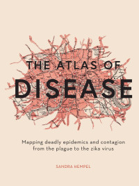 Hempel, Sandra; — The Atlas of Disease