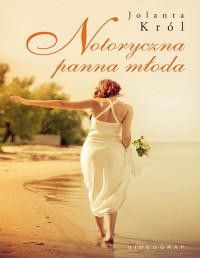 Jolanta Król — Notoryczna panna młoda