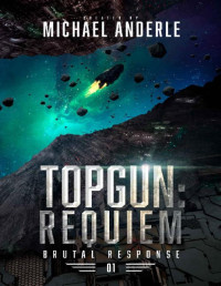 Michael Anderle — TOPGUN: Requiem (Brutal Response Book 1)