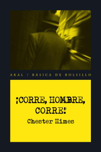 Himes, Chester B.;Alonso Valle, Axel; — Corre, hombre, corre!