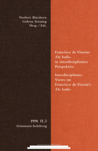 Norbert Brieskorn, Gideon Stiening (Hrsg.) — Francisco de Vitorias "De Indis" in interdisziplinärer Perspektive