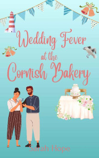 Sarah Hope — Wedding Fever at the Cornish Bakery (Escape To... The Cornish Bakery Book 8)