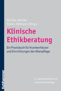 Dorries, Andrea.;Neitzke, Gerald.;Simon, Alfred.;Vollmann, Jochen.; & Gerald Neitzke & Alfred Simon & Jochen Vollmann — Klinische Ethikberatung