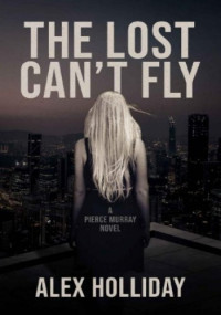 Alex Holliday — The Lost Can't Fly