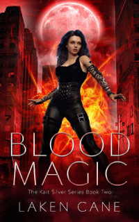 Laken Cane — Blood Magic: An Urban Fantasy Wolf Shifter Series (Kait Silver Book 2)