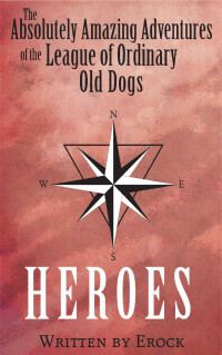 Erock — Ordinary Old Dogs: Heroes