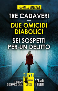 Raffaele Malavasi — Tre cadaveri - Due omicidi diabolici - Sei sospetti per un delitto