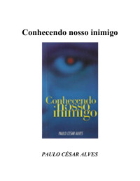 Paulo César Alves — Conhecendo nosso inimigo