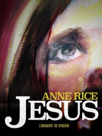 Rice, Anne — [Christ the Lord 02] • Jesus