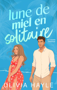 Hayle, Olivia — Lune de miel en solitaire (French Edition)