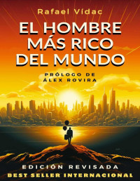 Rafael Vídac — El Hombre Más Rico Del Mundo