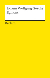 Johann Wolfgang Goethe; — Egmont. Ein Trauerspiel in fnf Aufzgen: Ein Trauerspiel in fünf Aufzügen