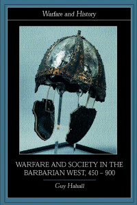 Guy Halsall — Warfare and Society in the Barbarian West 450-900