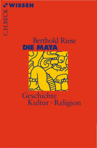 Riese, Berthold — Die Maya