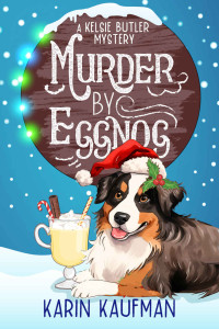 Karin Kaufman — Murder by Eggnog (Kelsie Butler Mystery 2)