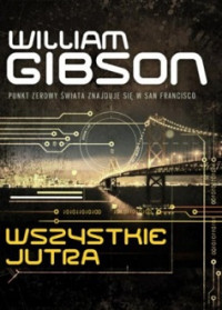 Gibson William — Wszystkie Jutra