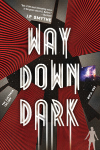 J.P. Smythe — Way Down Dark