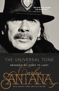 Carlos Santana & Ashley Kahn & Hal Miller — The Universal Tone