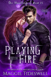 Maggie Tideswell — Playing With Fire: Strangers To Lovers (The Haunting Of Room 13)