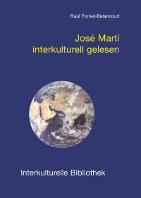 Raúl Fornet-Betancourt — José Martí interkulturell gelesen