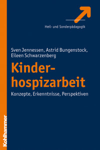 Sven Jennessen, Astrid Bungenstock, Eileen Schwarzenberg & Astrid Bungenstock & Eileen Schwarzenberg — Kinderhospizarbeit