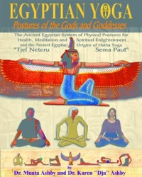 Ashby Sebai Muata — The egyptian yoga exercises and meditation movement postures of the gods and goddesses