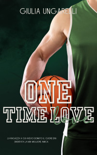 Ungarelli, Giulia — One Time Love: Sporting Life #1 (Italian Edition)