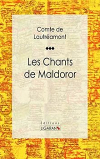 Comte de Lautréamont — Les chants de Maldoror