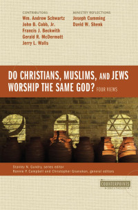 Zondervan; — Do Christians, Muslims, and Jews Worship the Same God?: Four Views