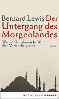 Lewis, Bernhard — Der Untergang des Morgenlandes