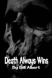 Bill Albert — Death Always Wins