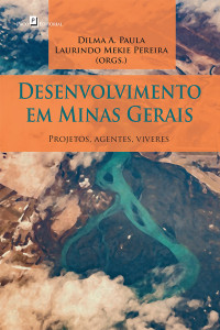 Laurindo Mkie Pereira ;Dilma A. Paula; & Laurindo Mékie Pereira (Orgs.) — Desenvolvimento em Minas Gerais