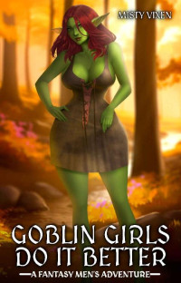 Misty Vixen — Goblin Girls Do It Better: A Fantasy Men's Adventure