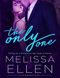 Melissa Ellen — The Only One (Blackwood Series Book 2)
