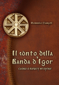 Domenico Ciàmpoli [Ciàmpoli, Domenico] — Il Cònto Della Banda D’Igor
