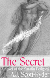 A.J. Scott-Ryder — The Secret (Sarafin Perigord series, Book 1)
