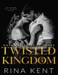 Kent, Rina — Twisted Kingdom