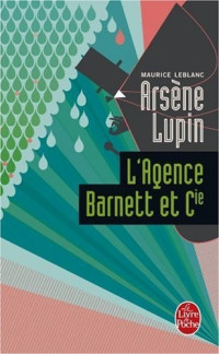 Leblanc, Maurice — Arsène Lupin 15 L'Agence Barnett et Cie