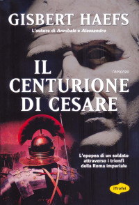 Gisbert Haefs — Il centurione di Cesare
