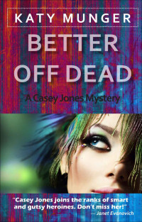 Katy Munger — Better Off Dead (Casey Jones mystery series)
