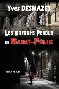 Desmazes Yves — Les enfants perdus de Saint-Félix