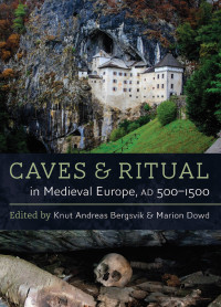 Unknown — Caves and Ritual in Medieval Europe, AD 500-1500