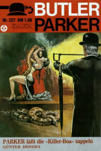Guenter Doenges — Butler Parker 227-1 - Parker laeßt die Killer-Boa zappeln