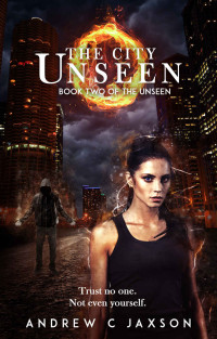 Andrew C. Jaxson [Jaxson, Andrew C.] — The City Unseen: Book Two of the Unseen (The Unseen Series 2)