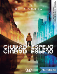 José Antonio Bonilla — CIUDAD ESPEJO