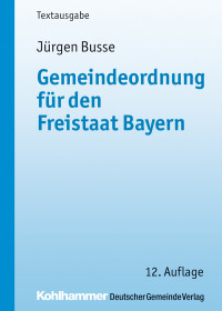 Jürgen Busse — Gemeindeordnung für den Freistaat Bayern