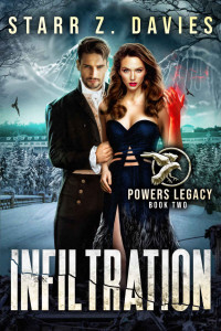 Starr Z. Davies — Infiltration: A Post-Apocalyptic Dystopian Fantasy Novel (Powers Legacy Book 2)