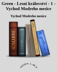 Vychod Modreho mesice — Green - Lesní království - 1 - Vychod Modreho mesice